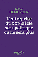 Entreprise du XXIe siècle sera politique ou ne sera plus (L')